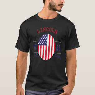Abraham Lincoln Quote Lincoln 1860 or 4th of July T-Shirt