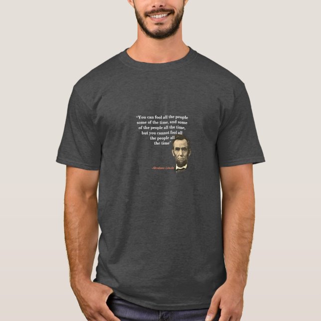 Abraham Lincoln Quote On Fooling People T-Shirt (Front)