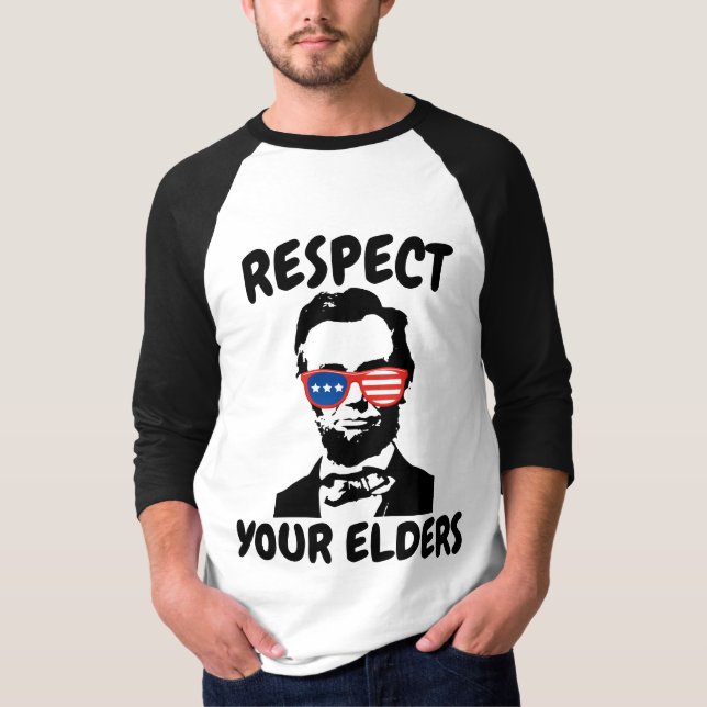 ABRAHAM LINCOLN RESPECT YOUR ELDERS T-SHIRTS (Front)
