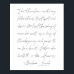 Abraham Lincoln Thanksgiving Day Speech Poster<br><div class="desc">I do,  therefore,  invite my fellow citizens... to set apart and observe the last thursday of november next,  as a day of thanksgiving and praise to our beneficent Father who dwelleth in the Heavens. -Abraham Lincoln</div>