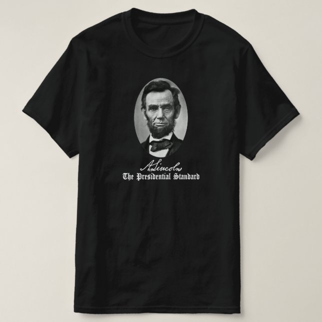 Abraham Lincoln, The Presidential Standard. T-Shirt (Design Front)