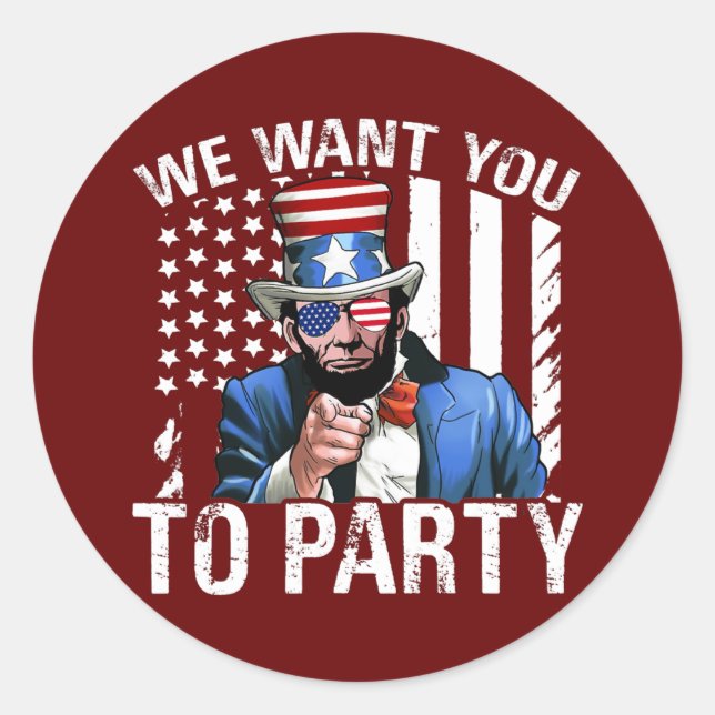 Abraham Lincoln We Want You To Party 4th Of July Classic Round Sticker (Front)
