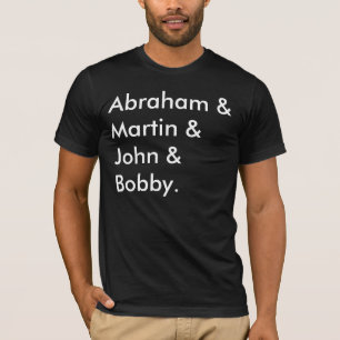 Abraham & Martin & John & Bobby. T-Shirt