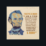 Abrham Lincoln beer Quote Wood Wall Art<br><div class="desc">Quote from Abe Lincoln about beer: “I am a firm believer in the people. If given the truth,  they can be depended upon to meet any national crisis. The great point is to bring them the real facts,  and beer.”</div>