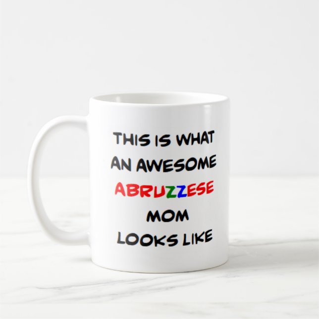 abruzzese mom, awesome coffee mug (Left)