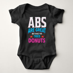 Abs Are Great But Have You Tried Doughnuts? Baby Bodysuit