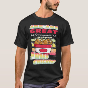 Abs Are Great Fried Chicken  Fast Food T-Shirt