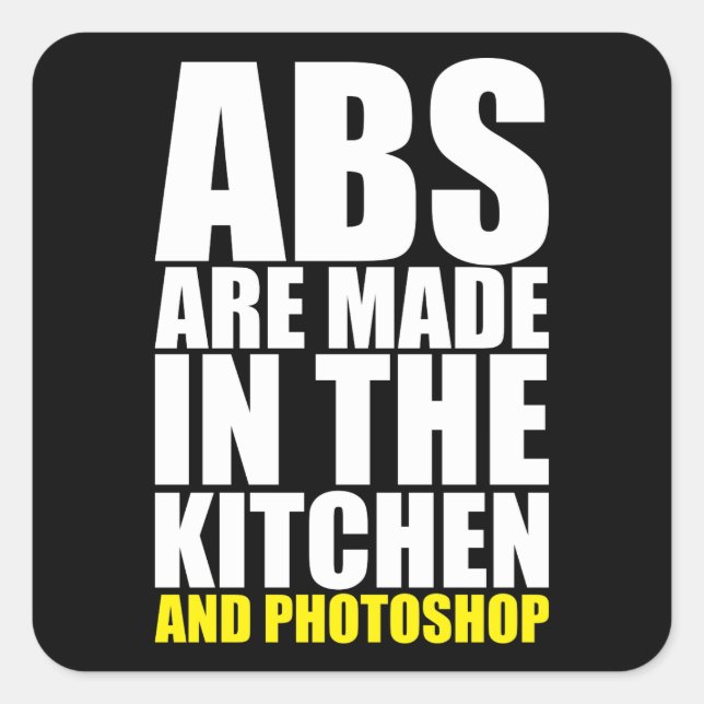 Abs Are Made In The Kitchen And Photoshop - Funny Square Sticker (Front)