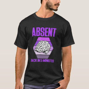 Absent Mind Back In 5 Minutes Epilepsy Awareness T-Shirt