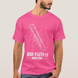 Abso-Flute-Ly Amazing Flautist Flute T-Shirt