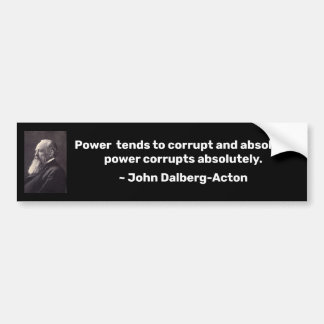 Absolute Power Corrupts Bumper Sticker