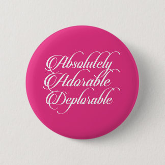 Absolutely Adorable Deplorable Button