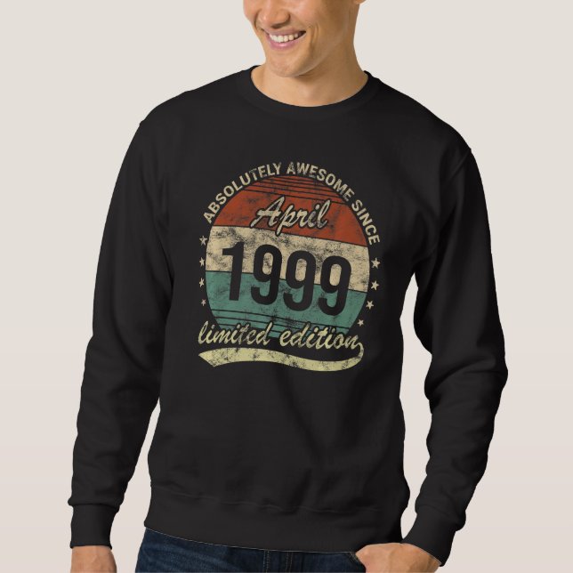 Absolutely Awesome Since April 1999 Man Woman Birt Sweatshirt (Front)