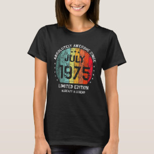 Absolutely Awesome Since July 1975 Man Woman Birth T-Shirt