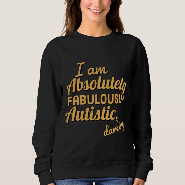 Absolutely Fabulous Darling Autistic Version Actua Sweatshirt (Front)