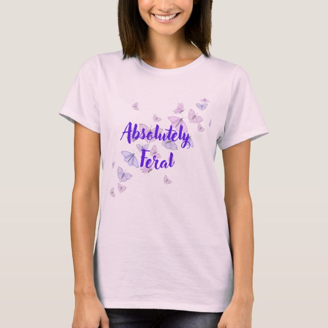 Absolutely Feral T-Shirt (Front)