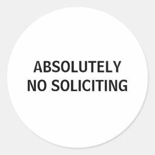ABSOLUTELY NO SOLICITING CLASSIC ROUND STICKER