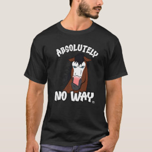 Absolutely no way grumpy bay horse with bald face T-Shirt