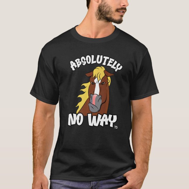 Absolutely no way grumpy Haflinger isabel horse  r T-Shirt (Front)