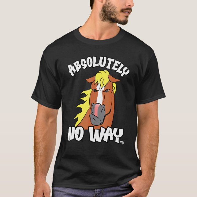 Absolutely no way grumpy Haflinger isabel horse  r T-Shirt (Front)