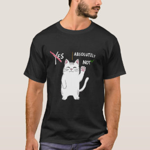Absolutely Not Funny Cat Meme Hilarious Introvert T-Shirt