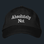 Absolutely Not Gift for Dad Mum Funny Christmas Embroidered Hat<br><div class="desc">Absolutely Not baseball dad hat,  mum answer embroidered ball cap,  Christmas gift for mummy birthday,  custom embroidery funny sarcastic mum,  wife girlfriend mummy daddy husband,  personalised comedy quote joke present,  father's day mother's mother minimalist,  new cranky humour anniversary Valentine's,  adulting from daughter son child,  thanks women men silly unhinged</div>