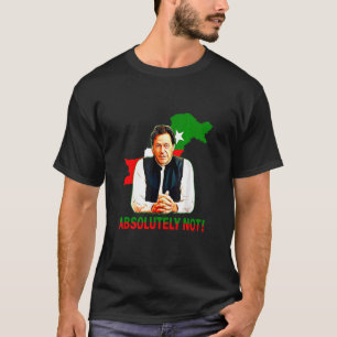 Absolutely Not Pakistan Map Flag Imran Khan Pti T-Shirt