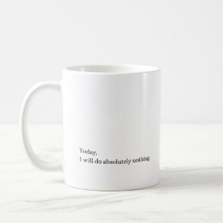 Absolutely Nothing Today Minimal Quote Mug