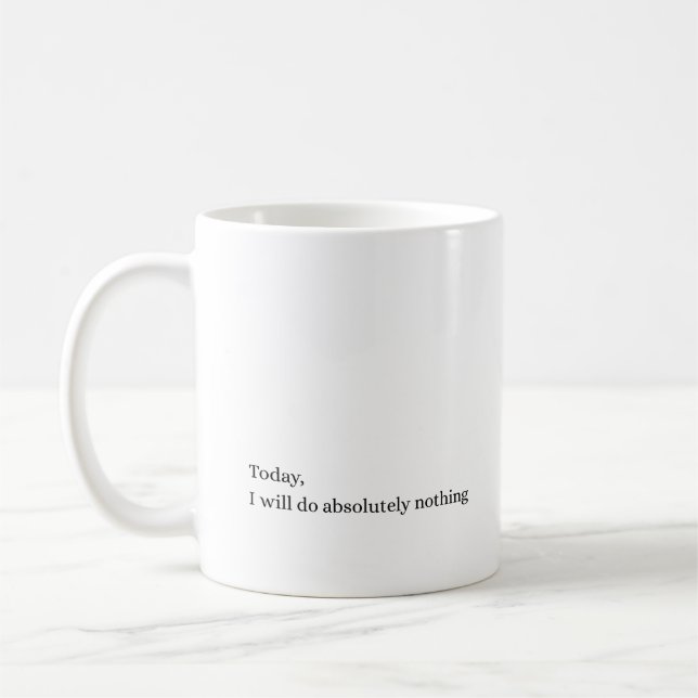 Absolutely Nothing Today Minimal Quote Mug (Left)