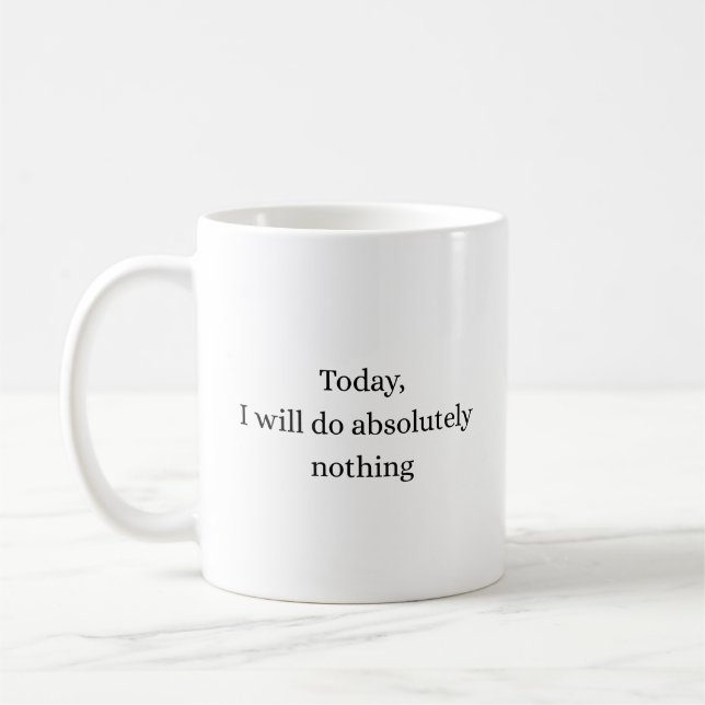 Absolutely Nothing Today Minimal Quote Mug (Left)