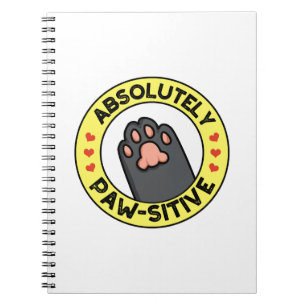 Absolutely Pawsitive Funny Paw Pun Notebook