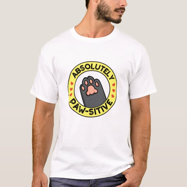 Absolutely Pawsitive Funny Paw Pun  T-Shirt (Front)