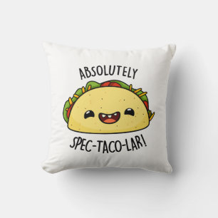 Absolutely Spec-Taco-Lar Funny Taco Pun  Cushion