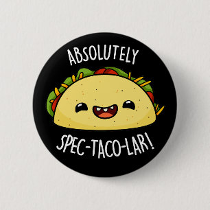 Absolutely Spec-Taco-Lar Funny Taco Pun Dark BG 6 Cm Round Badge