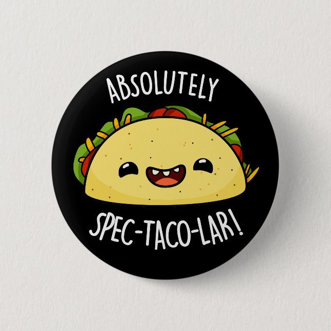 Absolutely Spec-Taco-Lar Funny Taco Pun Dark BG 6 Cm Round Badge (Front)