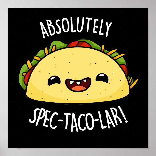 Absolutely Spec-Taco-Lar Funny Taco Pun Dark BG Poster (Front)