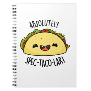 Absolutely Spec-Taco-Lar Funny Taco Pun Notebook