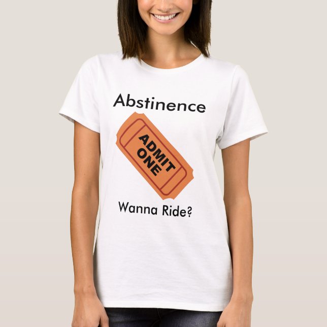 Abstinence only admit one T-Shirt (Front)