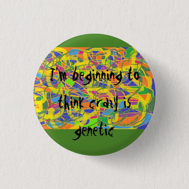 abstract art,I'm beginning to think crazy is genet 3 Cm Round Badge (Front)