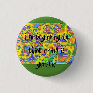abstract art,I'm beginning to think crazy is genet 3 Cm Round Badge