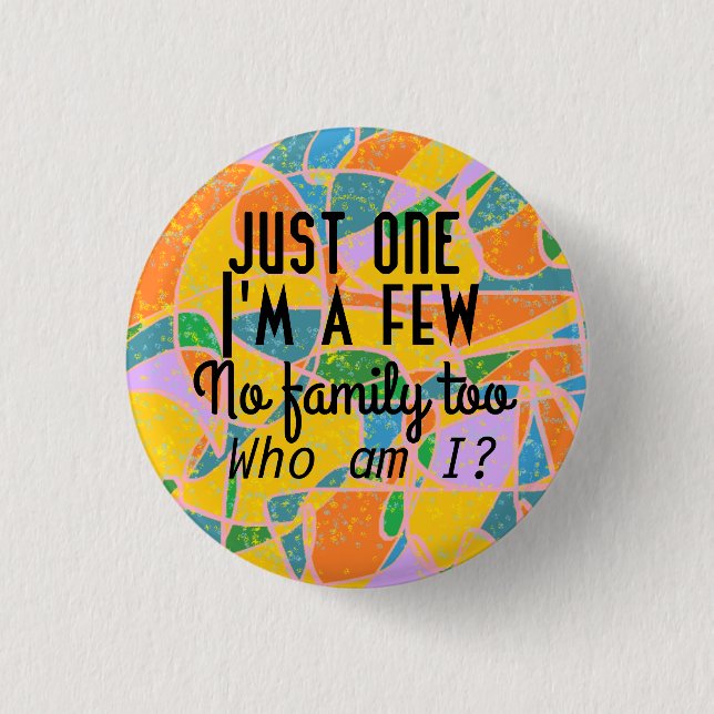 abstract art--Just one I'm a few.passphrase Orphan 3 Cm Round Badge (Front)