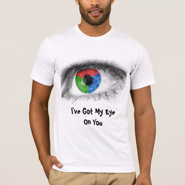 Abstract Eye - I've Got My Eye On You, T-Shirt (Front)