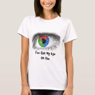 Abstract Eye - I've Got My Eye On You T-Shirt