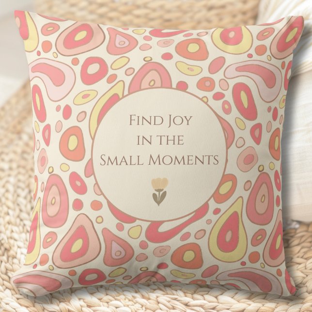 Abstract Throw Pillow with Heartfelt Message (Find Joy in the Small Moments Throw Pillow | Inspirational Abstract Home Decor)