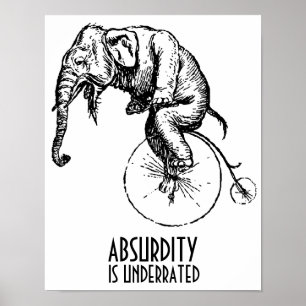 Absurdity is underrated Elephant on Penny Farthing Poster