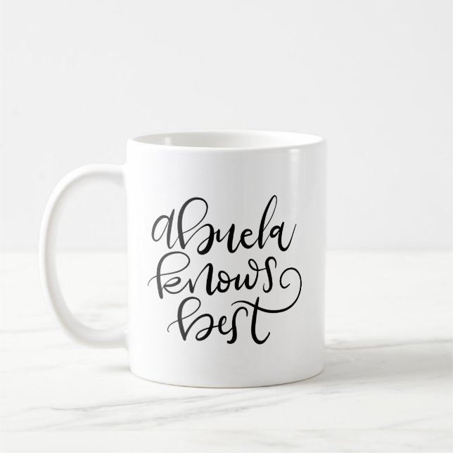 Abuela (Grandma) Knows Best, hand lettered Coffee Mug (Left)