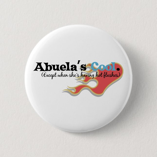 Abuela Has Hot Flashes 6 Cm Round Badge (Front)