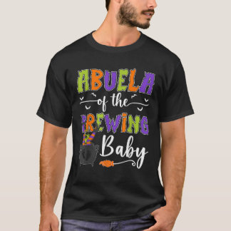 Abuela Of The Brewing Baby Halloween Witch Baby Sh T-Shirt
