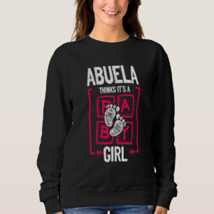 Abuela Thinks It's a Girl Gender Reveal Baby Sho Sweatshirt