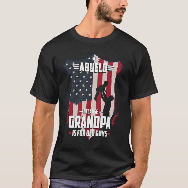 Abuelo Because Grandpa Is For Old Guys Men USA Fla T-Shirt (Front)